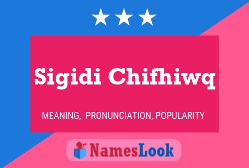 Sigidi Chifhiwq Name Poster