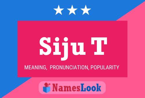 Siju T Name Poster