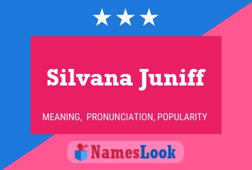 Silvana Juniff Name Poster