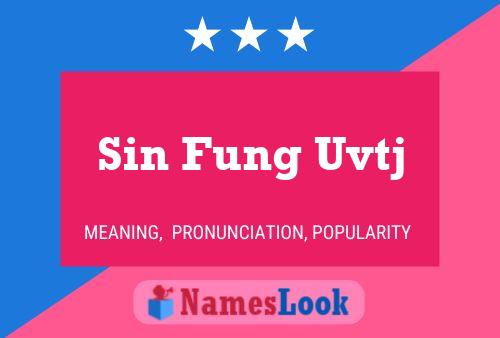 Sin Fung Uvtj Name Poster