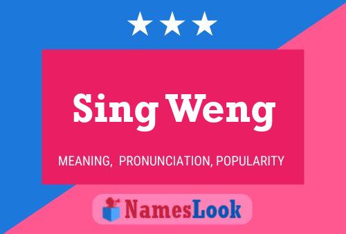 Sing Weng Name Poster