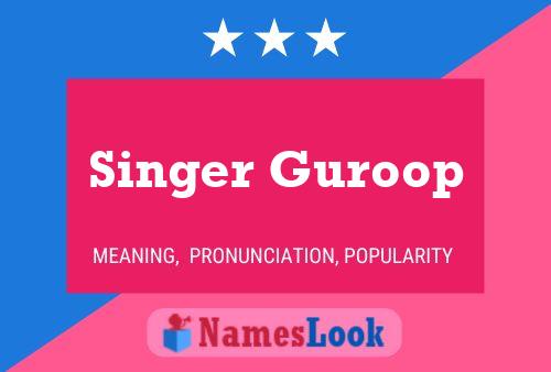 Singer Guroop Name Poster