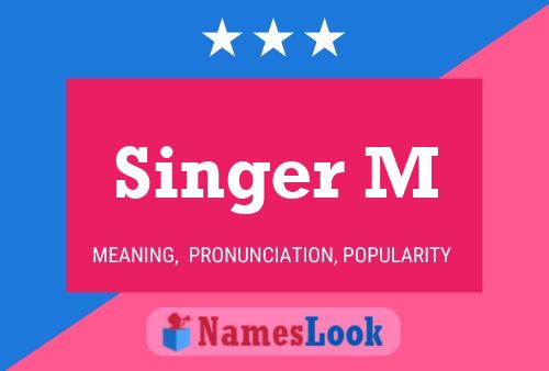 Singer M Name Poster