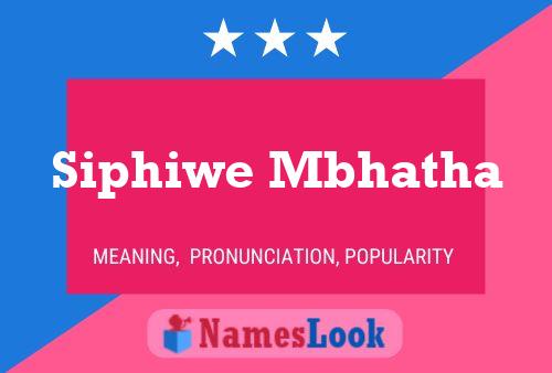 Siphiwe Mbhatha Name Poster