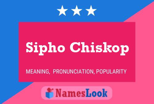 Sipho Chiskop Name Poster