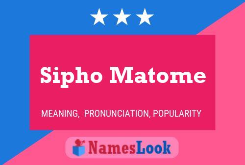 Sipho Matome Name Poster