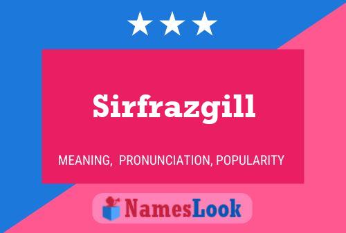 Sirfrazgill Name Poster