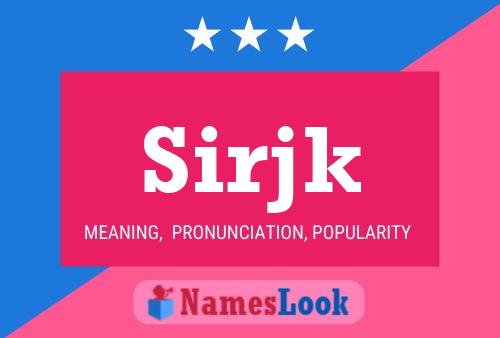 Sirjk Name Poster