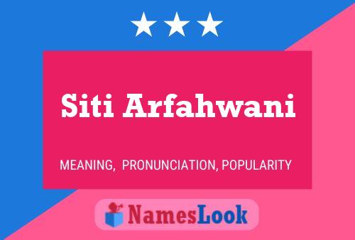 Siti Arfahwani Name Poster