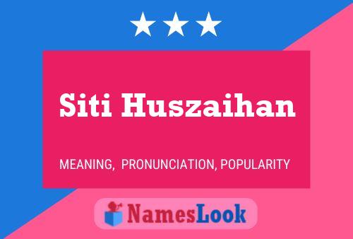 Siti Huszaihan Name Poster