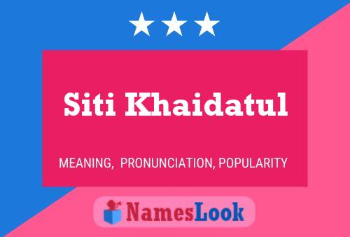 Siti Khaidatul Name Poster