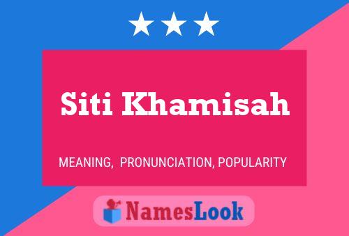 Siti Khamisah Name Poster