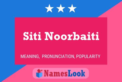 Siti Noorbaiti Name Poster