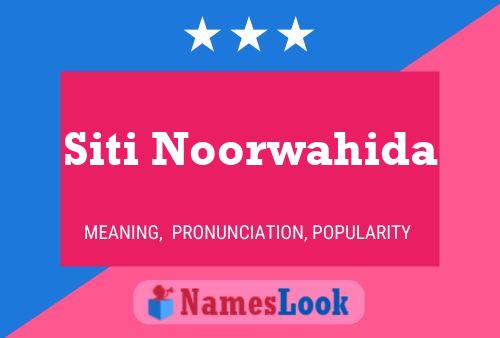 Siti Noorwahida Name Poster