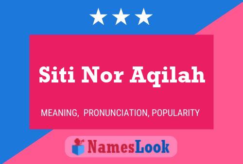 Siti Nor Aqilah Name Poster