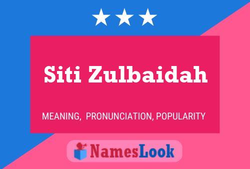 Siti Zulbaidah Name Poster