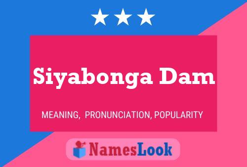 Siyabonga Dam Name Poster