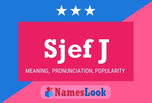 Sjef J Name Poster