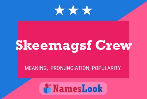 Skeemagsf Crew Name Poster