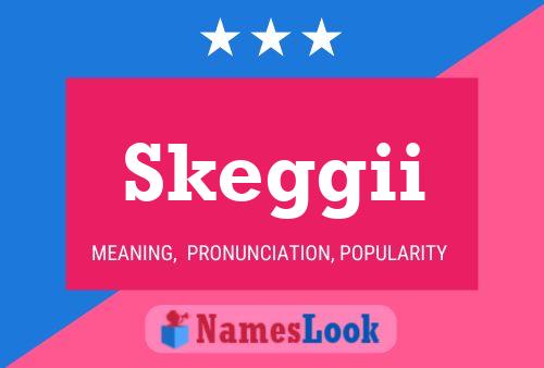 Skeggii Name Poster