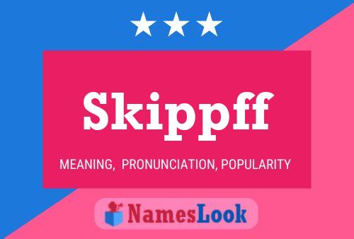 Skippff Name Poster