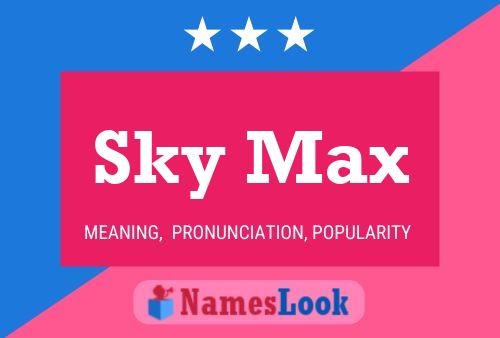 Sky Max Name Poster