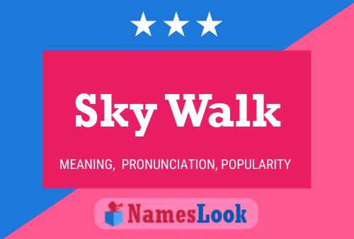 Sky Walk Name Poster