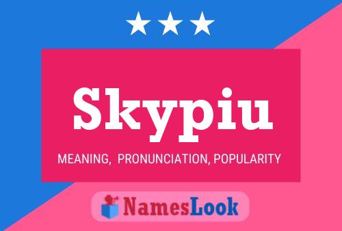 Skypiu Name Poster