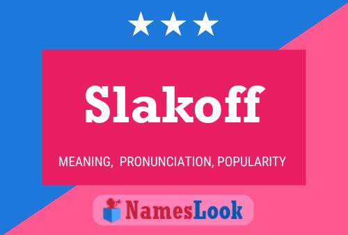 Slakoff Name Poster