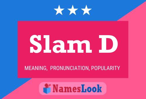 Slam D Name Poster