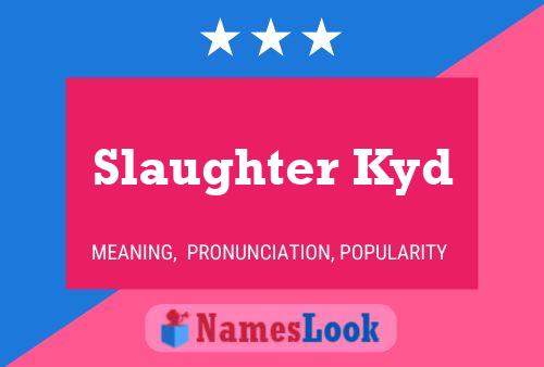 Slaughter Kyd Name Poster