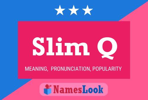 Slim Q Name Poster