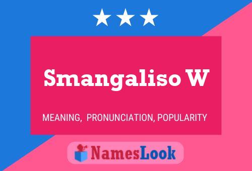 Smangaliso W Name Poster