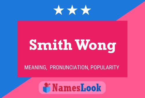 Smith Wong Name Poster