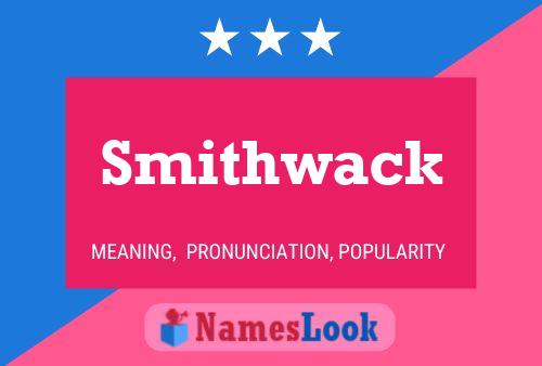 Smithwack Name Poster