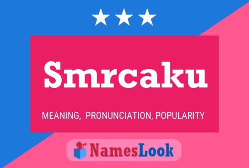 Smrcaku Name Poster