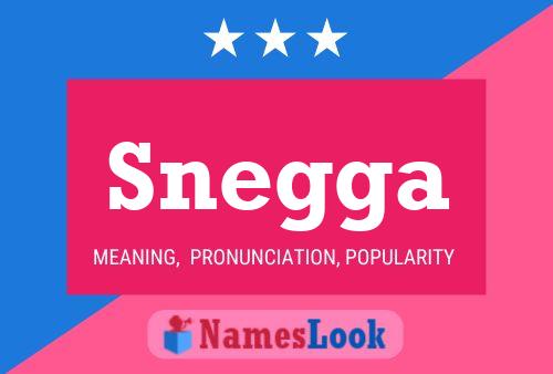 Snegga Name Poster