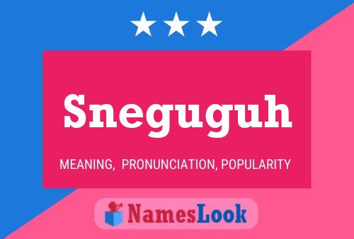 Sneguguh Name Poster