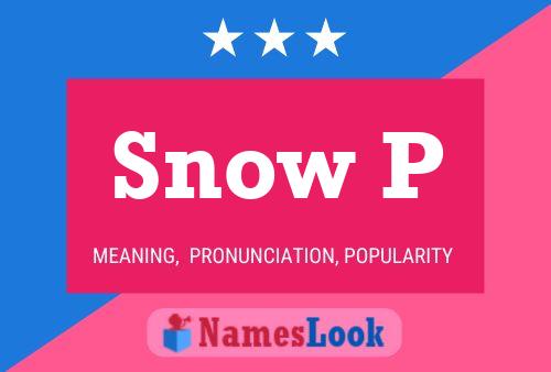 Snow P Name Poster