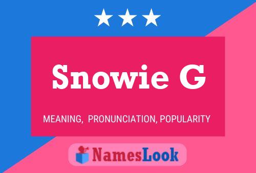 Snowie G Name Poster