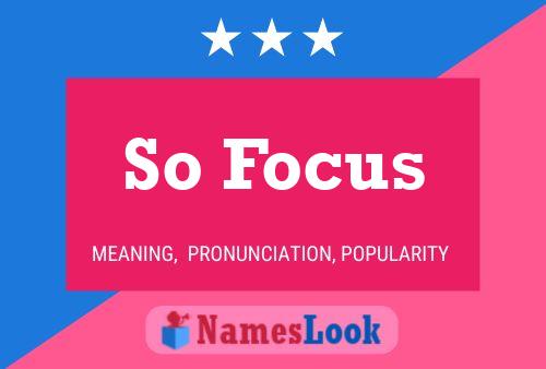 So Focus Name Poster