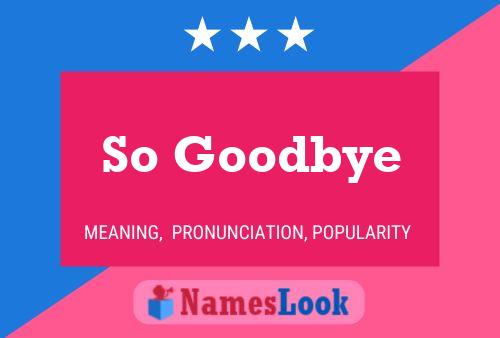 So Goodbye Name Poster