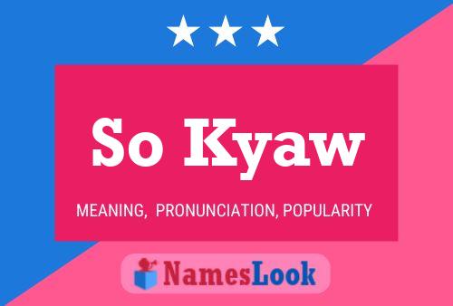 So Kyaw Name Poster