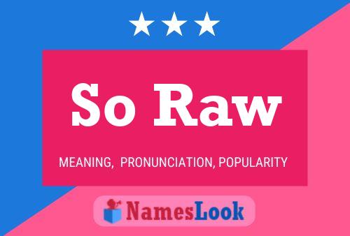 So Raw Name Poster