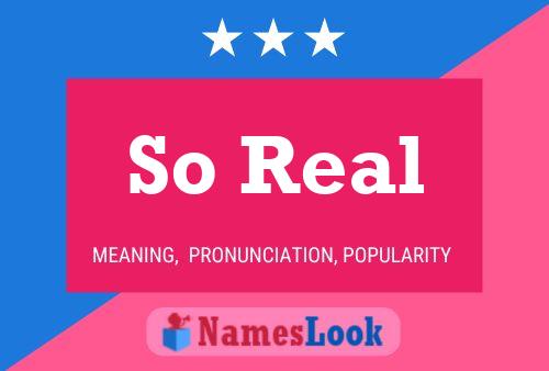 So Real Name Poster