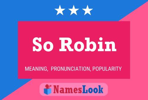 So Robin Name Poster