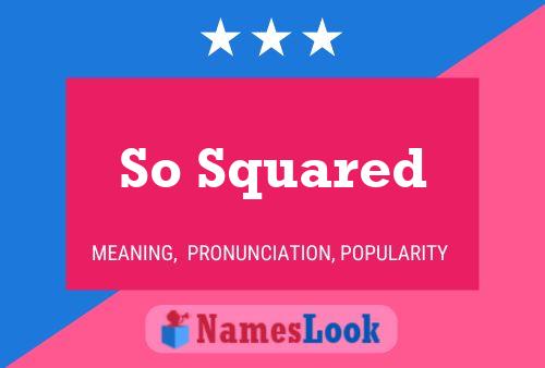 So Squared Name Poster