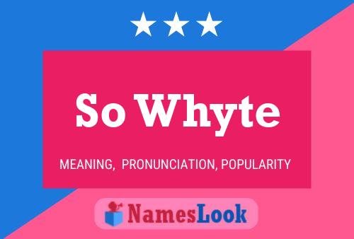 So Whyte Name Poster