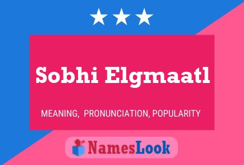 Sobhi Elgmaatl Name Poster