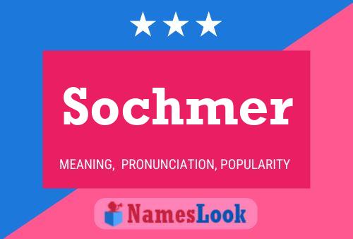 Sochmer Name Poster